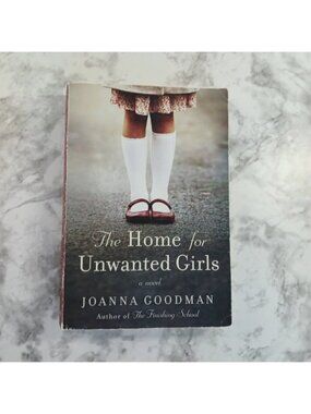 The Home for Unwanted Girls by Joanna Goodman  Paperback Historical Fiction